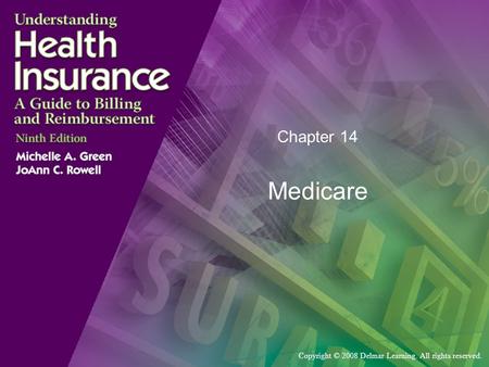 Copyright © 2008 Delmar Learning. All rights reserved. Chapter 14 Medicare.