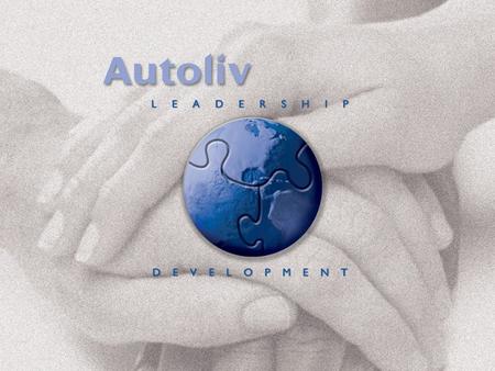 Autoliv Leadership Development 2 Welcome to: Supporting Diversity at Autoliv.