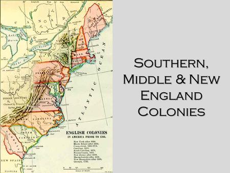 Southern, Middle & New England Colonies