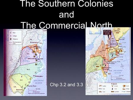 The Southern Colonies and The Commercial North Chp 3.2 and 3.3.