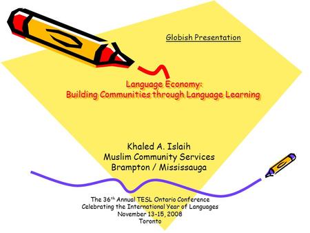 Language Economy: Building Communities through Language Learning Language Economy: Building Communities through Language Learning The 36 th Annual TESL.