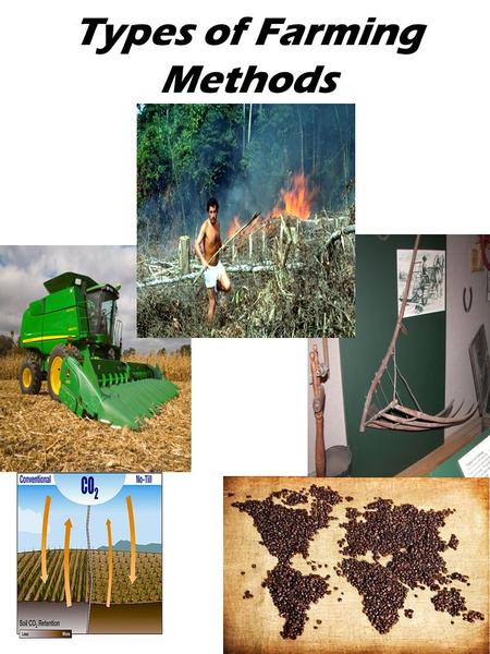Types of Farming Methods. Small-scale farming that provides primarily for the family “Farming done by me for me” Tools: Hands Shovel Hoe Rake Water Wheel.