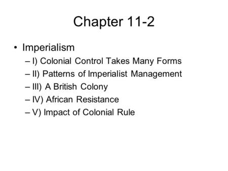 Chapter 11-2 Imperialism I) Colonial Control Takes Many Forms
