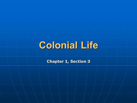 Colonial Life Chapter 1, Section 3. Colonists began smuggling goods Colonists began smuggling goods They felt Great Britain taxed them unfairly They felt.