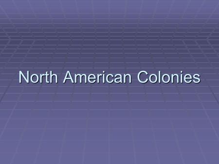 North American Colonies. North America  Because of Spain’s success, other countries joined in taking over the Americas  France and England controlled.