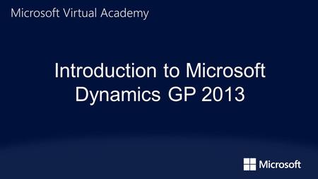 Introduction to Microsoft Dynamics GP 2013. Kevin Schimke | Project Manager – LeX Business Productivity Team.