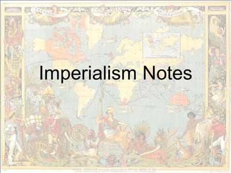 Imperialism Notes. What was imperialism? One country dominating another country or region. It is political, economic, and cultural. European powers practiced.