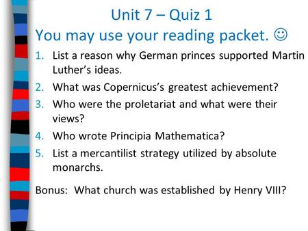 Unit 7 – Quiz 1 You may use your reading packet. 