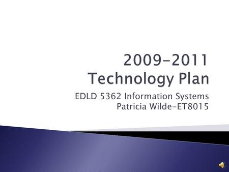EDLD 5362 Information Systems Patricia Wilde-ET8015.
