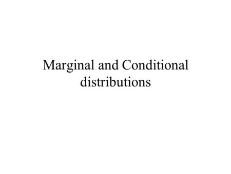 Marginal and Conditional distributions. Theorem: (Marginal distributions for the Multivariate Normal distribution) have p-variate Normal distribution.