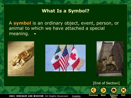 [End of Section] A symbol is an ordinary object, event, person, or animal to which we have attached a special meaning. What Is a Symbol?