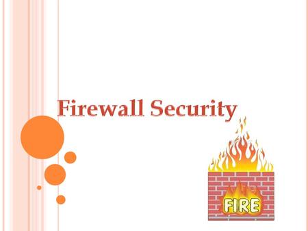 P RESENTED B Y - Subhomita Gupta Roll no: 10 T OPICS TO BE DISCUSS ARE : Introduction to Firewalls  History Working of Firewalls Needs Advantages and.