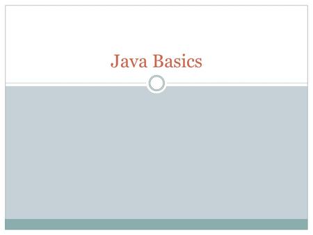 Java Basics. Java High-level language  More readable for humans  Need to be translated to machine language for execution Compilers  CPU-independent.