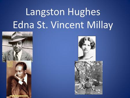 Langston Hughes Edna St. Vincent Millay