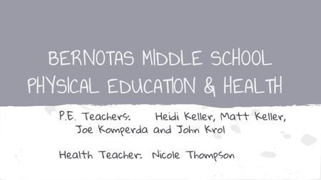 BERNOTAS MIDDLE SCHOOL PHYSICAL EDUCATION & HEALTH