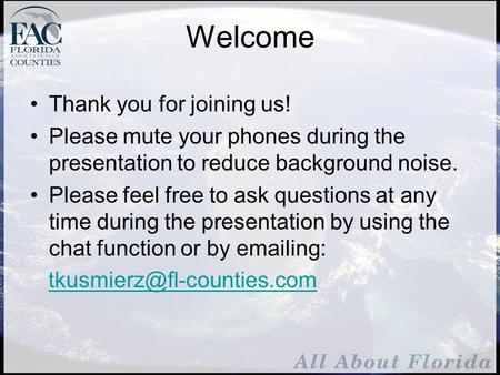 Welcome Thank you for joining us! Please mute your phones during the presentation to reduce background noise. Please feel free to ask questions at any.