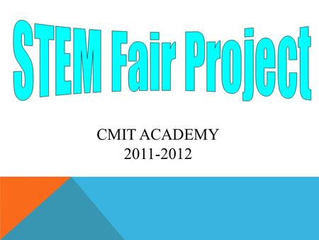 CMIT ACADEMY 2011-2012. PURPOSE OF THE PROJECT To use science process skills including observation, classification, communication, measurement (metric),