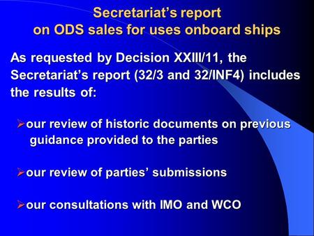 Secretariat’s report on ODS sales for uses onboard ships As requested by Decision XXIII/11, the As requested by Decision XXIII/11, the Secretariat’s report.