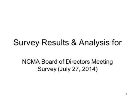 Survey Results & Analysis for NCMA Board of Directors Meeting Survey (July 27, 2014) 1.