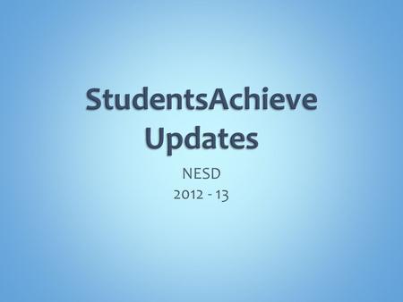 NESD 2012 - 13. General Changes Academic Changes  K – 8 Changes  9 – 12 Changes  Reminders Personal Social Development  Changes  Reminders General.