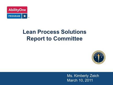 Lean Process Solutions Report to Committee Ms. Kimberly Zeich March 10, 2011.