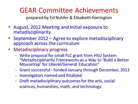 GEAR Committee Achievements prepared by Ed Nuhfer & Elisabeth Harrington August, 2012 Meeting and Initial exposure to metadisciplinarity September 2012.