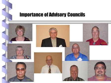 Importance of Advisory Councils. ADVISORY COUNCIL .  This Group Differs from a Board of Directors. Advisory Council DO NOT have the authority to determine.