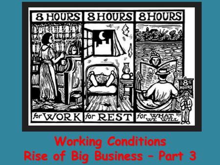 Working Conditions Rise of Big Business – Part 3.