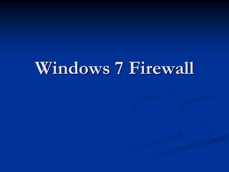 Windows 7 Firewall.