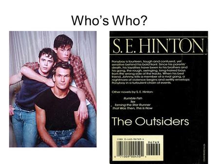Who’s Who?. Chapter One - Review Before Chapter 2 SOCIALS ARE AFFLUENT. THIS MEANS WEALTHY, RICH, UPPER CLASS, ELITE, AND PROSPEROUS. GREASERS ARE POOR.