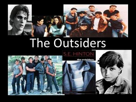 The Outsiders.