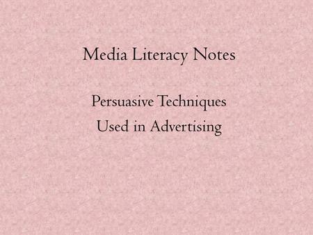 Media Literacy Notes Persuasive Techniques Used in Advertising.