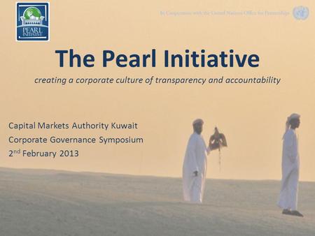The Pearl Initiative creating a corporate culture of transparency and accountability Capital Markets Authority Kuwait Corporate Governance Symposium 2.