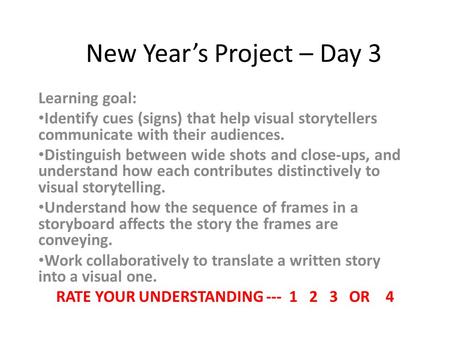 New Year’s Project – Day 3 Learning goal: Identify cues (signs) that help visual storytellers communicate with their audiences. Distinguish between wide.