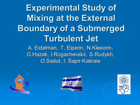 Experimental Study of Mixing at the External Boundary of a Submerged Turbulent Jet A. Eidelman, T. Elperin, N.Kleeorin, G.Hazak, I.Rogachevskii, S.Rudykh,