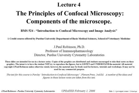 Lecture 4 The Principles of Confocal Microscopy: Components of the microscope. BMS 524 - “Introduction to Confocal Microscopy and Image Analysis” 1.