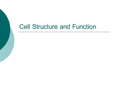Cell Structure and Function. Cell Theory  Based upon work of Theodor Schwann, Matthais Schleiden and Rudolph Virchow.  All organisms are composed of.