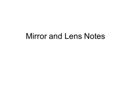 Mirror and Lens Notes.