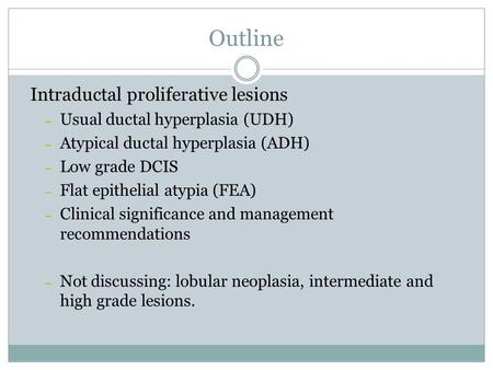 Outline Intraductal proliferative lesions