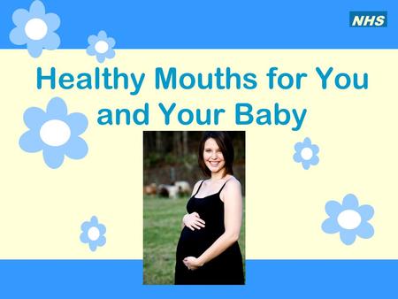 Healthy Mouths for You and Your Baby