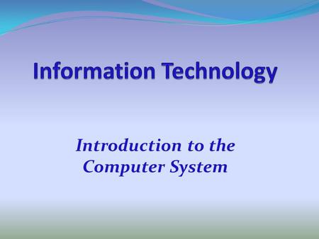 Introduction to the Computer System. What is a computer ? A computer is an electronic device that can accept data and instruction, process them or store.