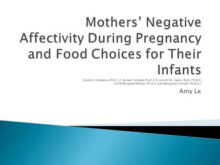 Amy Le.  Subjects: Mothers (N=37,919)  Study conducted in Norway  Norwegian Mother and Child Cohort Study conducted by Norwegian Institute of Health.