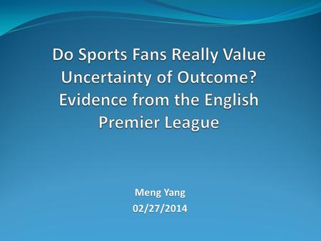 Meng Yang 02/27/2014. Summary The paper was written by Babatunde Buraimo and Rob Simmons. Their research interests include audience demand, sports broadcasting,