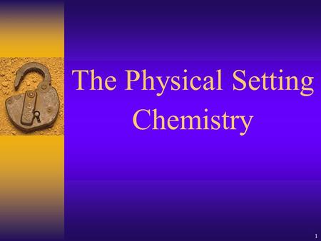 The Physical Setting Chemistry.