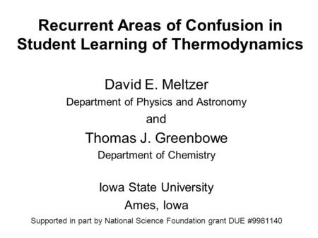 Recurrent Areas of Confusion in Student Learning of Thermodynamics David E. Meltzer Department of Physics and Astronomy and Thomas J. Greenbowe Department.