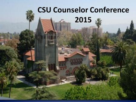 CSU Counselor Conference 2015. What’s New at SJSU? New Supplemental Impaction Criteria for Fall 2016 Transfer Admissions Some Degree programs will give.