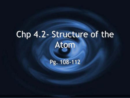Chp 4.2- Structure of the Atom