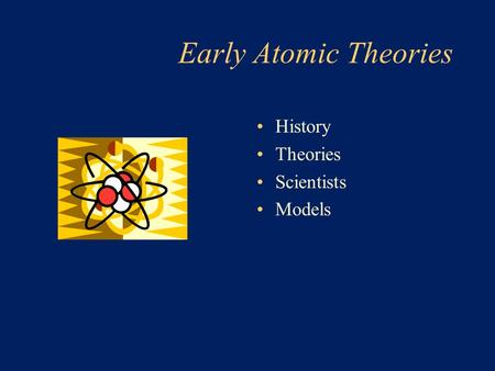 Early Atomic Theories History Theories Scientists Models.