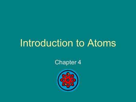 Introduction to Atoms Chapter 4.