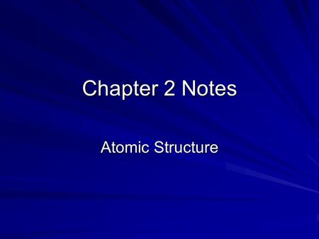 Chapter 2 Notes Atomic Structure. Atoms Democritus – Ancient Greek Science dude, 1 st proposed the idea of atoms, tiny indivisible particles Atomos –